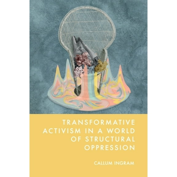 Transformative Activism in a World of Structural Oppression, (Hardcover)