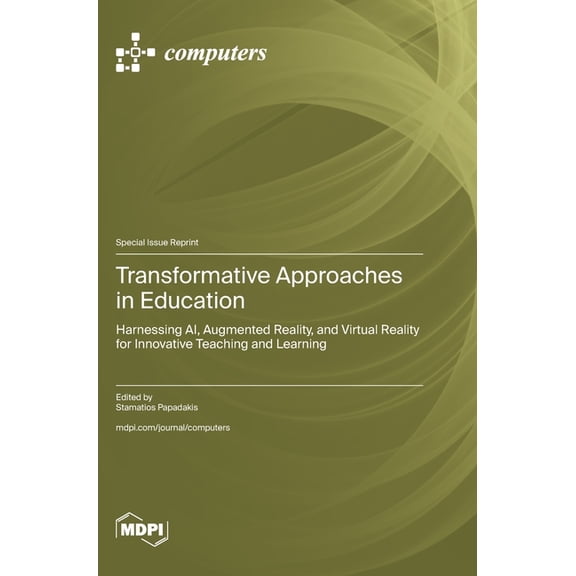 Transformative Approaches in Education: Harnessing AI, Augmented Reality, and Virtual Reality for Innovative Teaching an, (Hardcover)