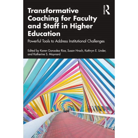 Transformative Coaching for Faculty and Staff in Higher Education: Powerful Tools to Address Institutional Challenges, (Paperback)