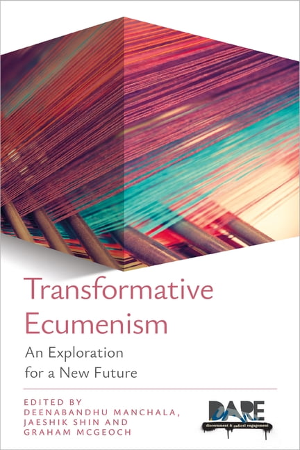 Transformative Ecumenism: An Exploration for a New Future, (Paperback)