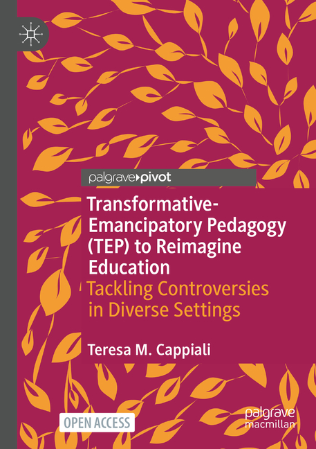 Transformative-Emancipatory Pedagogy (Tep) to Reimagine Education: Tackling Controversies in Diverse Settings, (Paperback)