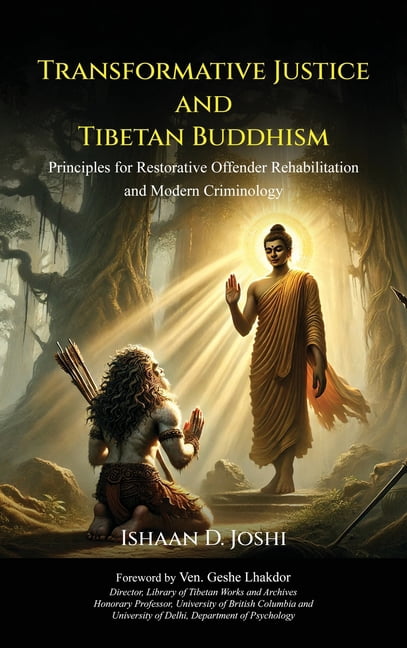 Transformative Justice and Tibetan Buddhism: Principles for Restorative Offender Rehabilitation &amp; Modern Criminology, (Hardcover)