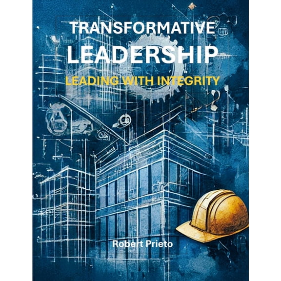 Transformative Leadership: Leading with Integrity, (Paperback)