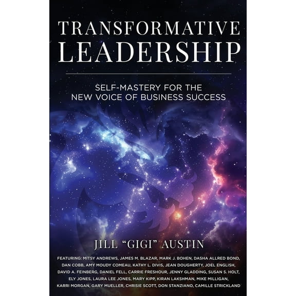 Transformative Leadership: Self-Mastery for the New Voice of Business Success, (Paperback)