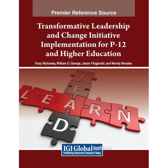 Transformative Leadership and Change Initiative Implementation for P-12 and Higher Education, (Paperback)