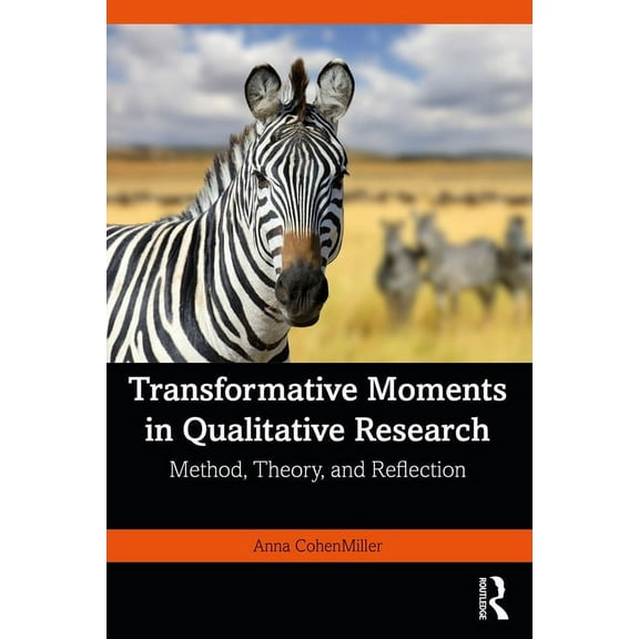 Transformative Moments in Qualitative Research: Method, Theory, and Reflection, (Paperback)