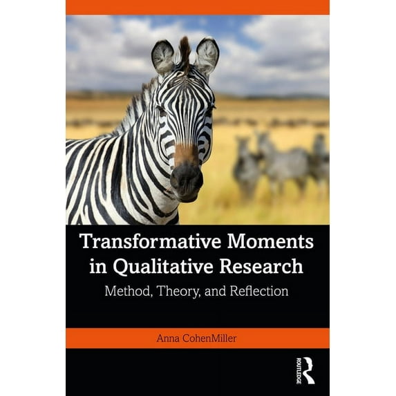 Transformative Moments in Qualitative Research: Method, Theory, and Reflection, (Paperback)