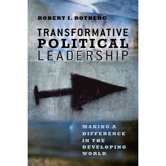 Transformative Political Leadership : Making a Difference in the Developing World (Hardcover)