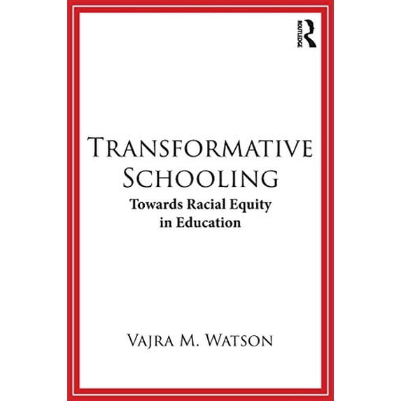 Pre-Owned Transformative Schooling: Towards Racial Equity in Education (Paperback) 113810700X 9781138107007