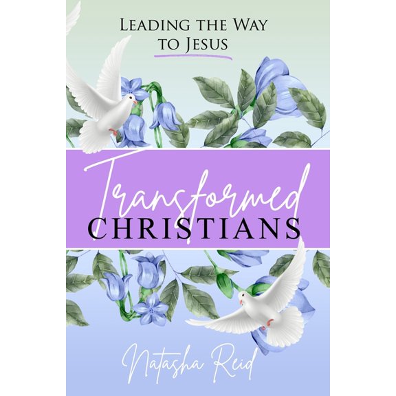 Transformed Christians : Leading the Way to Jesus (Paperback)