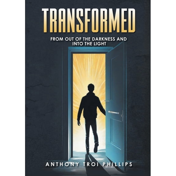 Transformed: From out of the Darkness and into the Light, (Paperback)