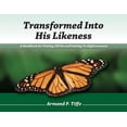 thumbnail image 1 of Transformed Into His Likeness : A Handbook for Putting Off Sin and Putting on Righteousness (Paperback), 1 of 1