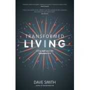 Transformed Living Living Out Your Life - Ephesians 4-6 Paperback
