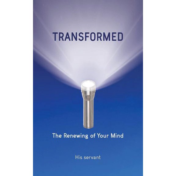 Transformed: The Renewing of Your Mind, (Paperback)