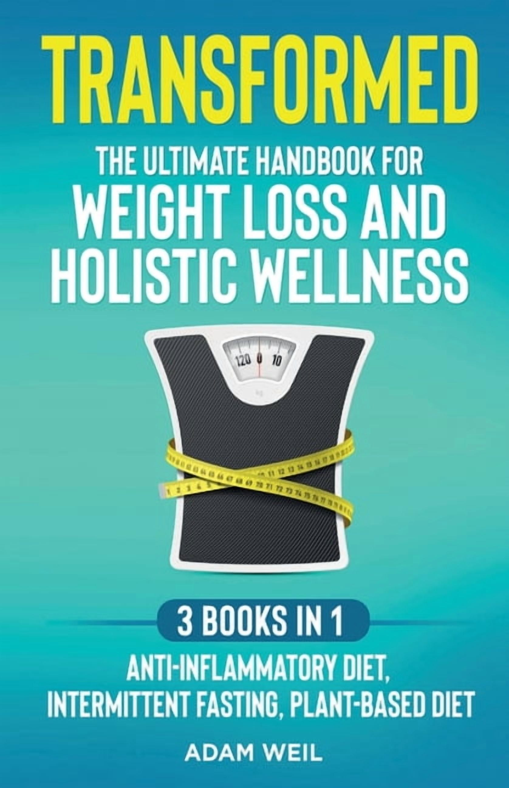 Transformed: The Ultimate Handbook for Weight Loss and Holistic ...