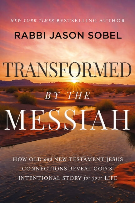 Transformed by the Messiah: How Old and New Testament Jesus Connections Reveal God's Intentional Story for Your Lif, (Hardcover)