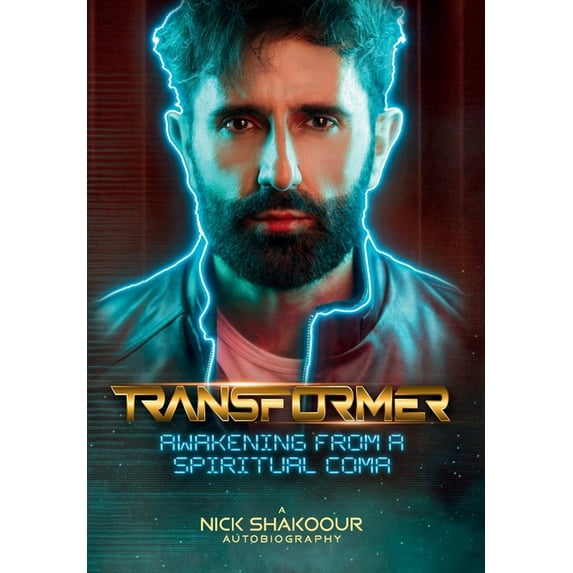 Transformer: Awakening From A Spiritual Coma - A Nick Shakoour Autobiography, (Hardcover)