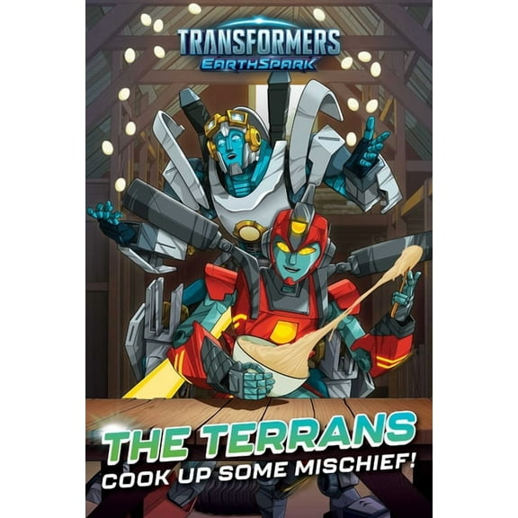 Transformers: Earthspark The Terrans Cook Up Some Mischief!, (Hardcover)