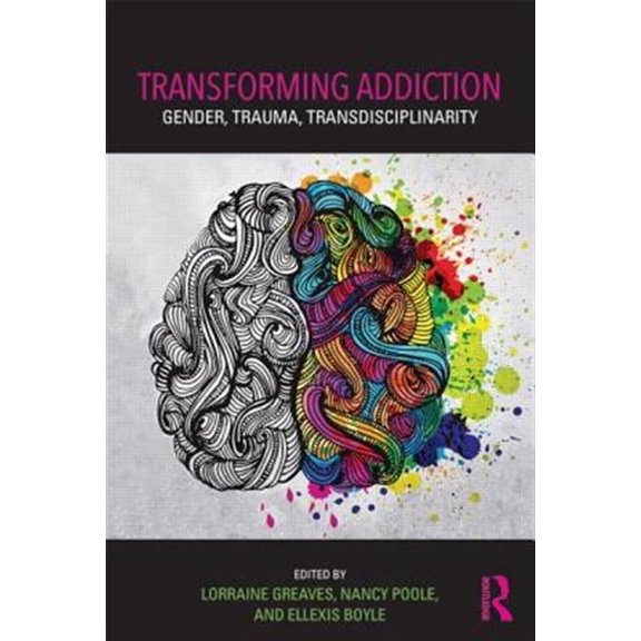 Pre-Owned Transforming Addiction: Gender, Trauma, Transdisciplinarity (Paperback)