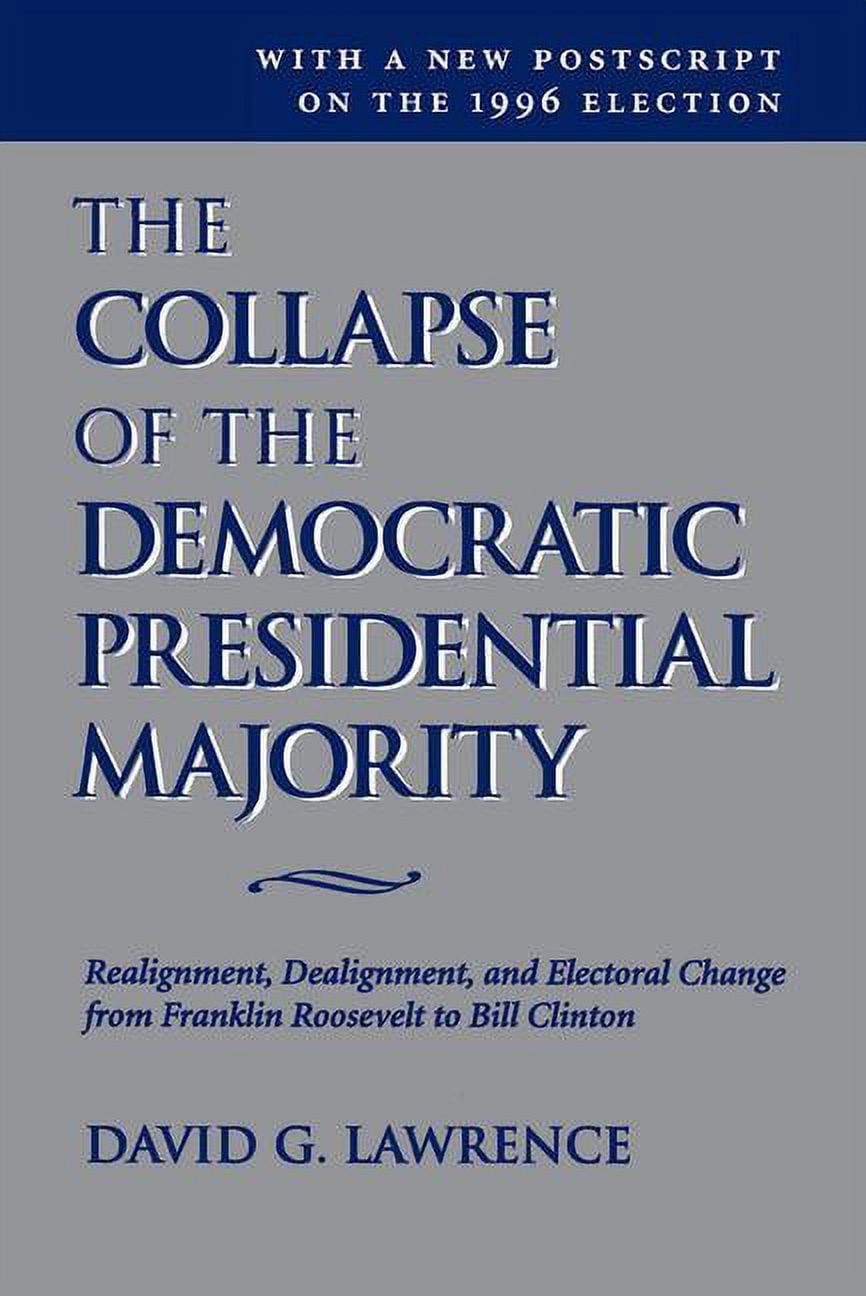 Democratic Collapse Transforming American Politics The Collapse Of The Democratic ...