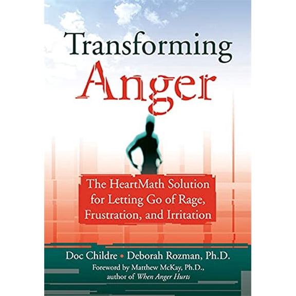 Pre-Owned Transforming Anger: The Heartmath Solution for Letting Go of Rage, Frustration, and Irritation (Paperback) 157224352X 9781572243521