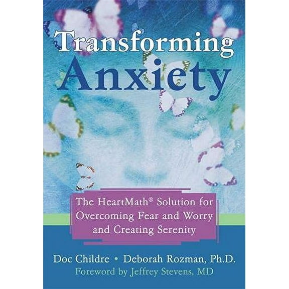 Pre-Owned Transforming Anxiety: The Heartmath Solution for Overcoming Fear and Worry and Creating Serenity (Paperback) 1572244445 9781572244443