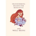 thumbnail image 1 of Transforming Beliefs For Resilience and Well-Being (Paperback), 1 of 1