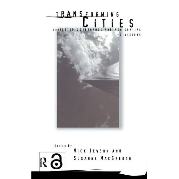 Transforming Cities: New Spatial Divisions and Social Tranformation, (Hardcover)