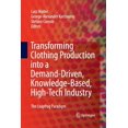 thumbnail image 1 of Transforming Clothing Production Into a Demand-Driven, Knowledge-Based, High-Tech Industry: The Leapfrog Paradigm, (Paperback), 1 of 1