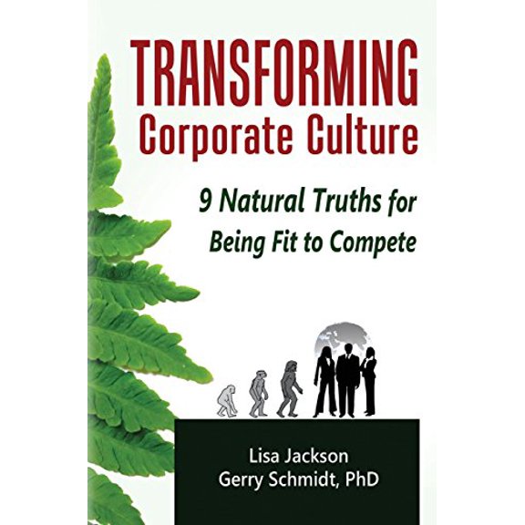 Pre-Owned Transforming Corporate Culture: 9 Natural Truths for Being Fit to Compete (Paperback) 098464850X 9780984648504