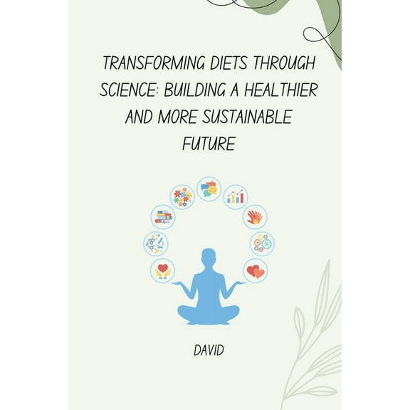 Transforming Diets Through Science: Building a Healthier and More Sustainable Future, (Paperback)