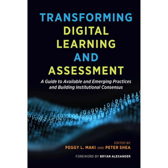 Pre-Owned Transforming Digital Learning and Assessment: A Guide to Available and Emerging Practices and Building Institutional Consensus, 9781620369876, 1620369877, Paperback, 1 edition