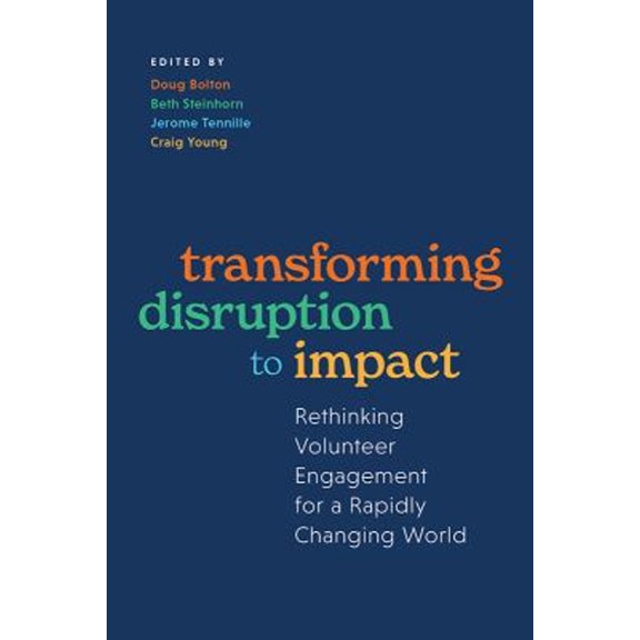 Pre-Owned Transforming Disruption to Impact: Rethinking Volunteer Engagement for a Rapidly Changing World, 9781637552865, 1637552866, Hardcover,