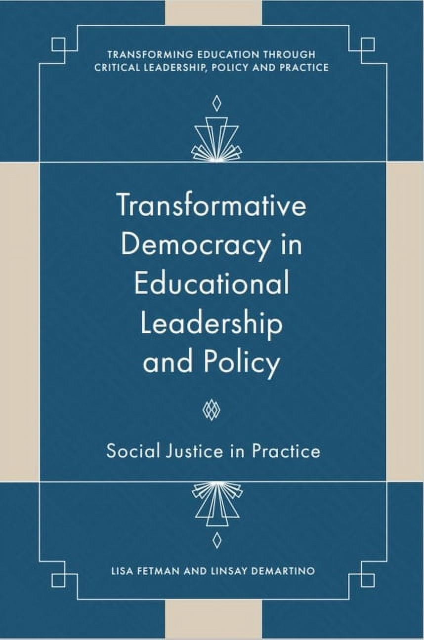Transforming Education Through Critical  Transformative Democracy in Educational Leadership and Policy: Social Justice in Practice, (Hardcover)