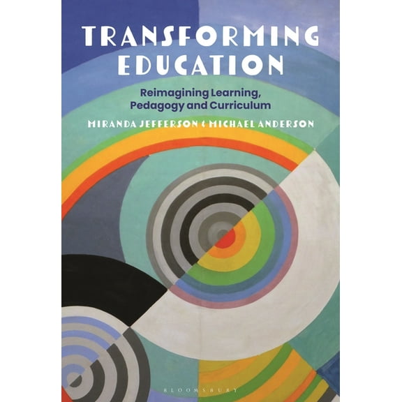 Transforming Education: Reimagining Learning, Pedagogy and Curriculum (Hardcover)