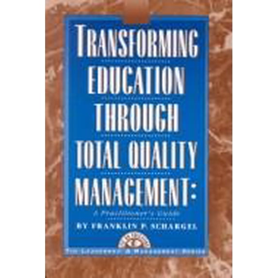 Pre-Owned Transforming Education Through Total Quality Management : A Practitioners Guide 9781883001070 Used