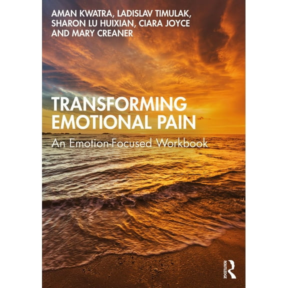 Transforming Emotional Pain: An Emotion-Focused Workbook, (Paperback)