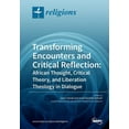 thumbnail image 1 of Transforming Encounters and Critical Reflection: African Thought, Critical Theory, and Liberation Theology in Dialogue, (Paperback), 1 of 1