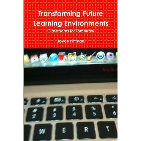 Transforming Future Learning Environments, (Paperback)