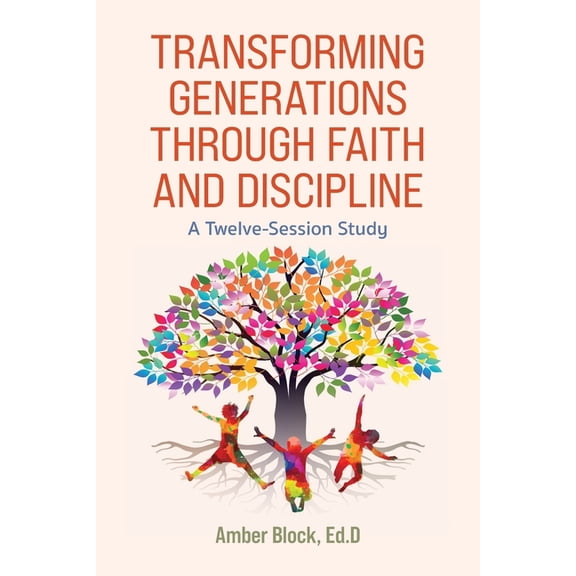 Transforming Generations Through Faith and Discipline: A Bible Study Curriculum, (Paperback)