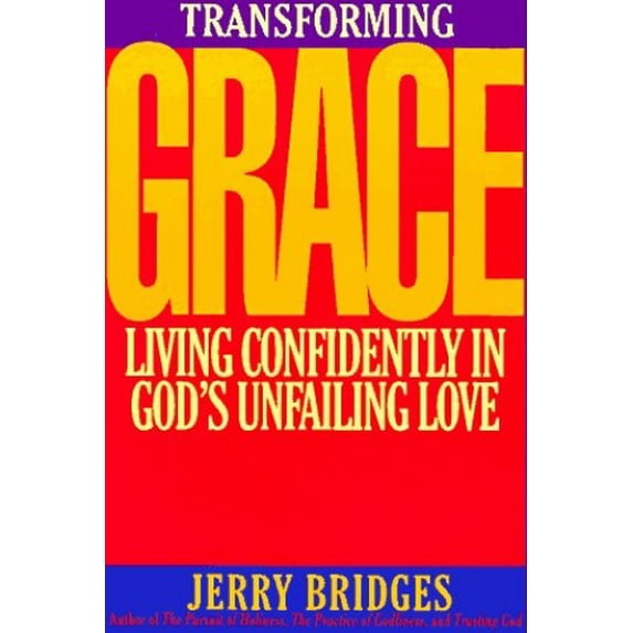 Pre-Owned Transforming Grace: Living Confidently in God's Unfailing Love (Paperback) 0891096566 9780891096566