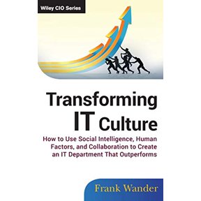 Pre-Owned Transforming IT Culture: How to Use Social Intelligence, Human Factors, and Collaboration to Create an IT Department That Outperforms: 579 (Wiley CIO) Hardcover