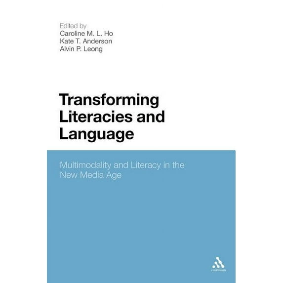 Transforming Literacies and Language: Multimodality and Literacy in the New Media Age, (Paperback)