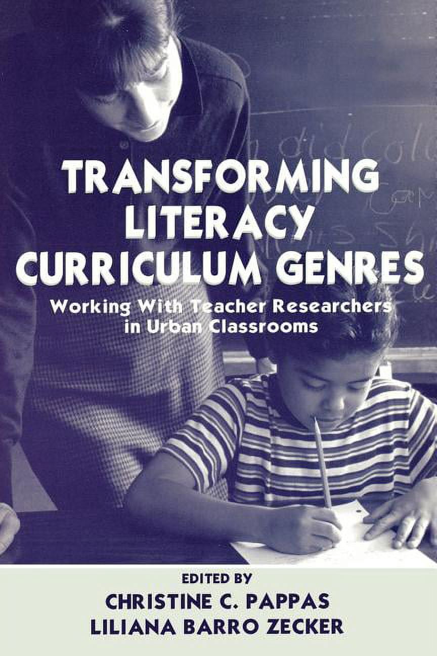 Transforming Literacy Curriculum Genres: Working With Teacher Researchers in Urban Classrooms, (Paperback)