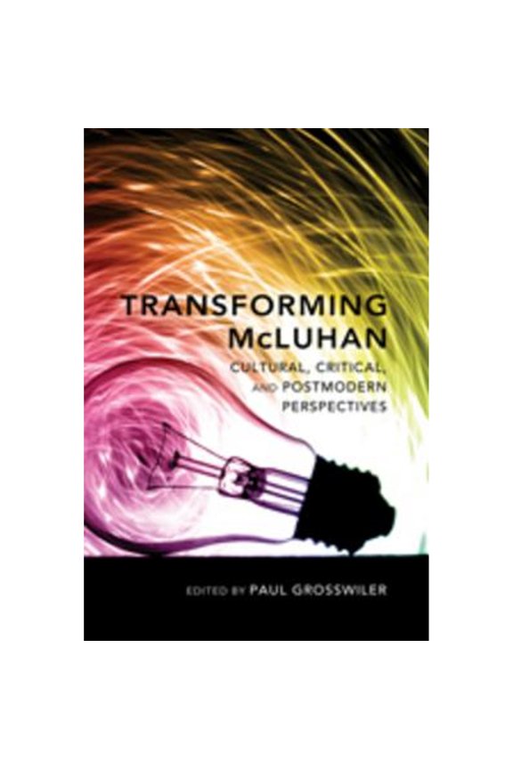 Pre-Owned Transforming McLuhan: Cultural, Critical, and Postmodern Perspectives (Paperback) by Paul Grosswiler