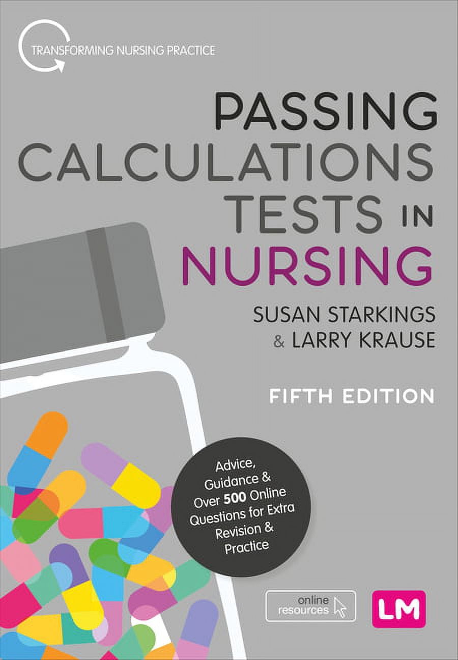 Transforming Nursing Practice Passing Calculations Tests in Nursing: Advice, Guidance and Over 500 Online Questions for Extra Revision and Practice, (Hardcover)