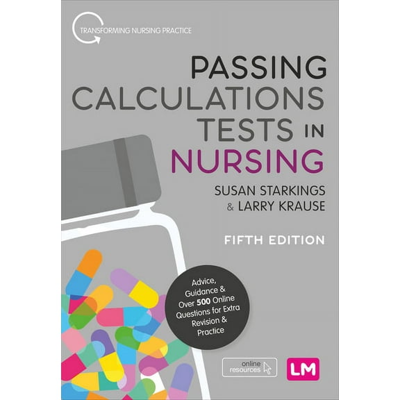 Transforming Nursing Practice Passing Calculations Tests in Nursing: Advice, Guidance and Over 500 Online Questions for Extra Revision and Practice, (Hardcover)