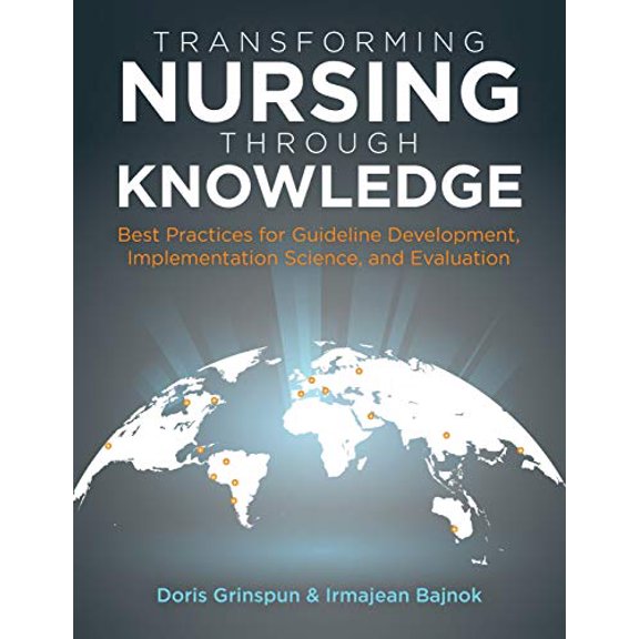 Pre-Owned Transforming Nursing Through Knowledge: Best Practices for Guideline Development, Implementation Science, and Evaluation (Paperback) 1945157631 9781945157639