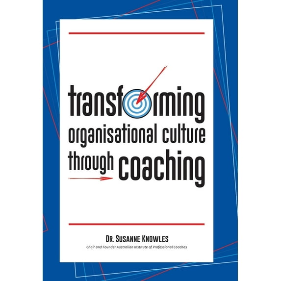Transforming Organisational Culture Through Coaching (Hardcover)