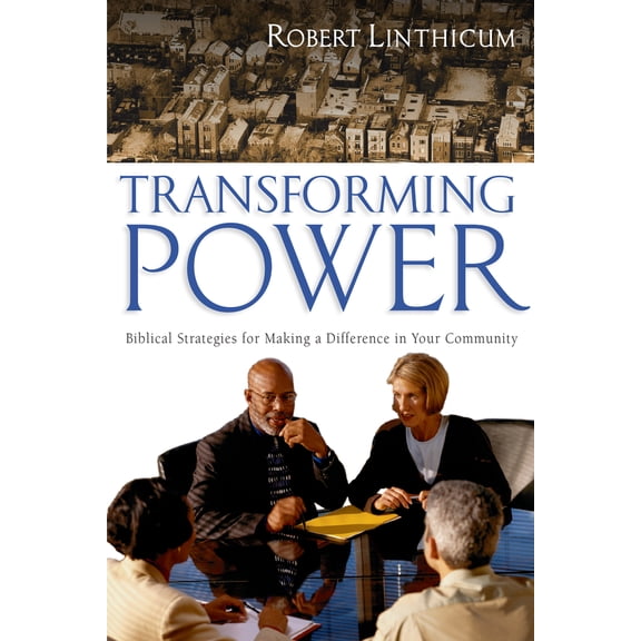 Pre-Owned Transforming Power: Biblical Strategies for Making a Difference in Your Community (Paperback) 0830832289 9780830832286